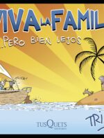 ¡Viva la familia! ... Pero bien lejos