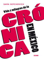 Vida y milagros de la crónica en México