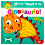 ¡Nunca Toques A Un Dinosaurio!