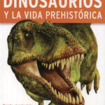 384 Paginas: Enciclopedia De Los Dinosaurios Y La Vida Prehistorica