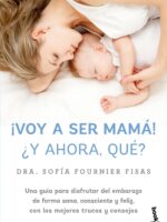 ¡Voy a ser mamá! ¿Y ahora qué?
