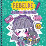 ¡Soy tan rebelde! Un libro para días intensos