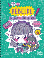 ¡Soy tan rebelde! Un libro para días intensos