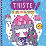 ¡Estoy tan triste! Un libro para días grises