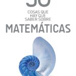 50 cosas que hay que saber sobre matemáticas