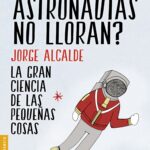 ¿Por qué los astronautas no lloran?