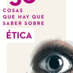 50 cosas que hay que saber sobre ética