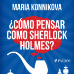 ¿Cómo pensar como Sherlock Holmes?