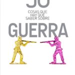 50 cosas que hay que saber sobre guerra