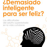 ¿Demasiado inteligente para ser feliz?