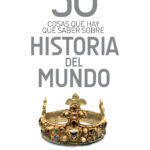 50 cosas que hay que saber sobre historia del mundo