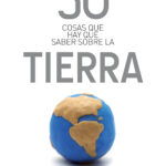 50 cosas que hay que saber sobre la Tierra