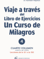 Viaje a través del Libro de ejercicios de Un curso de milagros (4)