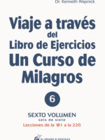 Viaje a través del Libro de ejercicios de Un curso de milagros (6)