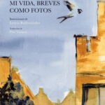 Y nuestros rostros, mi vida, breves como fotos