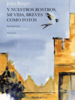 Y nuestros rostros, mi vida, breves como fotos