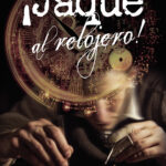 ¡Jaque al relojero!