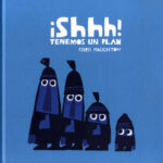 ¡Shhh! Tenemos un plan