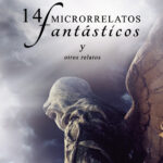 14 microrrelatos fantásticos y otros relatos