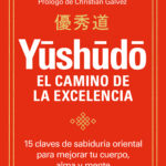 Yushudo. El camino de la excelencia