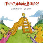 ¡Ten cuidado, Bruno!