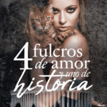 4 fulcros de amor y uno de historia