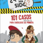 101 casos increíbles para Sherlocks de primera (Serie ¿Quién ha sido? 2)
