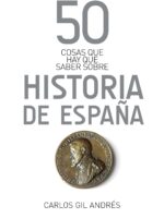 50 cosas que hay que saber sobre la Historia de España