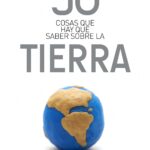 50 cosas que hay que saber sobre la Tierra