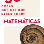 50 cosas que hay que saber sobre matemáticas