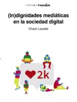 (In)dignidades mediáticas en la sociedad digital