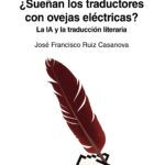¿Sueñan los traductores con ovejas eléctricas?