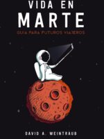 Vida en Marte. Guía para futuros viajeros
