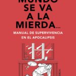 Y si el mundo se va a la mierda…