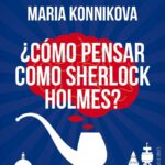 ¿Cómo pensar como Sherlock Holmes?