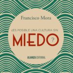 ¿Es posible una cultura sin miedo?