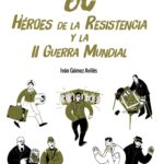 60 Héroes de la Resistencia y la II Guerra Mundial