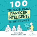 100 trucos para parecer inteligente en reuniones