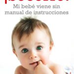 ¡Socorro! Mi bebé viene sin manual de instrucciones