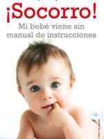¡Socorro! Mi bebé viene sin manual de instrucciones