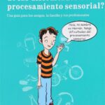 ¿Podemos hablar acerca de las dificultades del procesamiento sensorial?