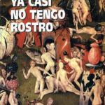 Ya casi no tengo rostro