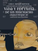 Vida y fortuna de un muchacho inquieto que se convirtió en científico