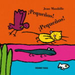 ¡Pequeños! ¡Pequeños!