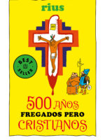 500 años fregados pero cristianos ( Colección Rius )