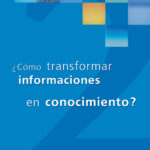 ¿Cómo transformar informaciones en conocimiento?