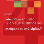 ¿Cómo identificar en usted y en sus alumnos las inteligencias múltiples?