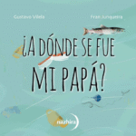 ¿A dónde se fue mi papá?