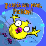 ¡Podría ser peor, Pichón!