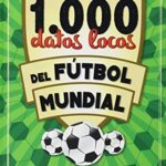 1000 datos locos del fútbol mundial